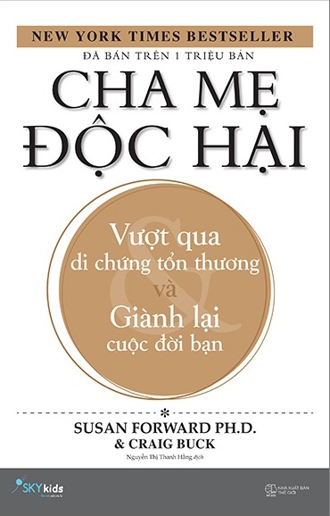 Tóm tắt sách Cha Mẹ Độc Hại - Vượt Qua Di Chứng Tổn Thương Và Giành Lại Cuộc Đời Bạn